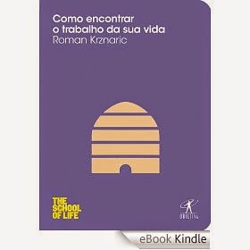 http://www.amazon.com.br/Como-encontrar-trabalho-vida-SCHOOL-ebook/dp/B00A3COSOO/ref=sr_1_1?ie=UTF8&qid=1414132818&sr=8-1&keywords=como+encontrar+o+trabalho+da+sua+vida
