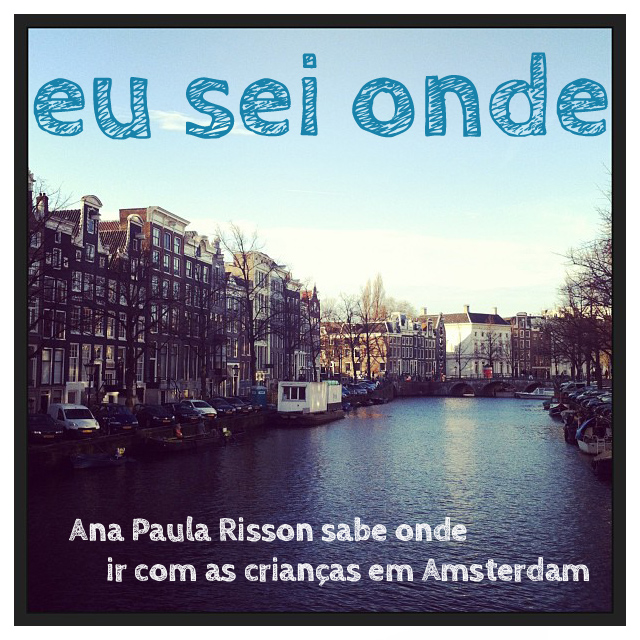 Amsterdam para pimpolhos por Ana Paula&nbsp;Risson